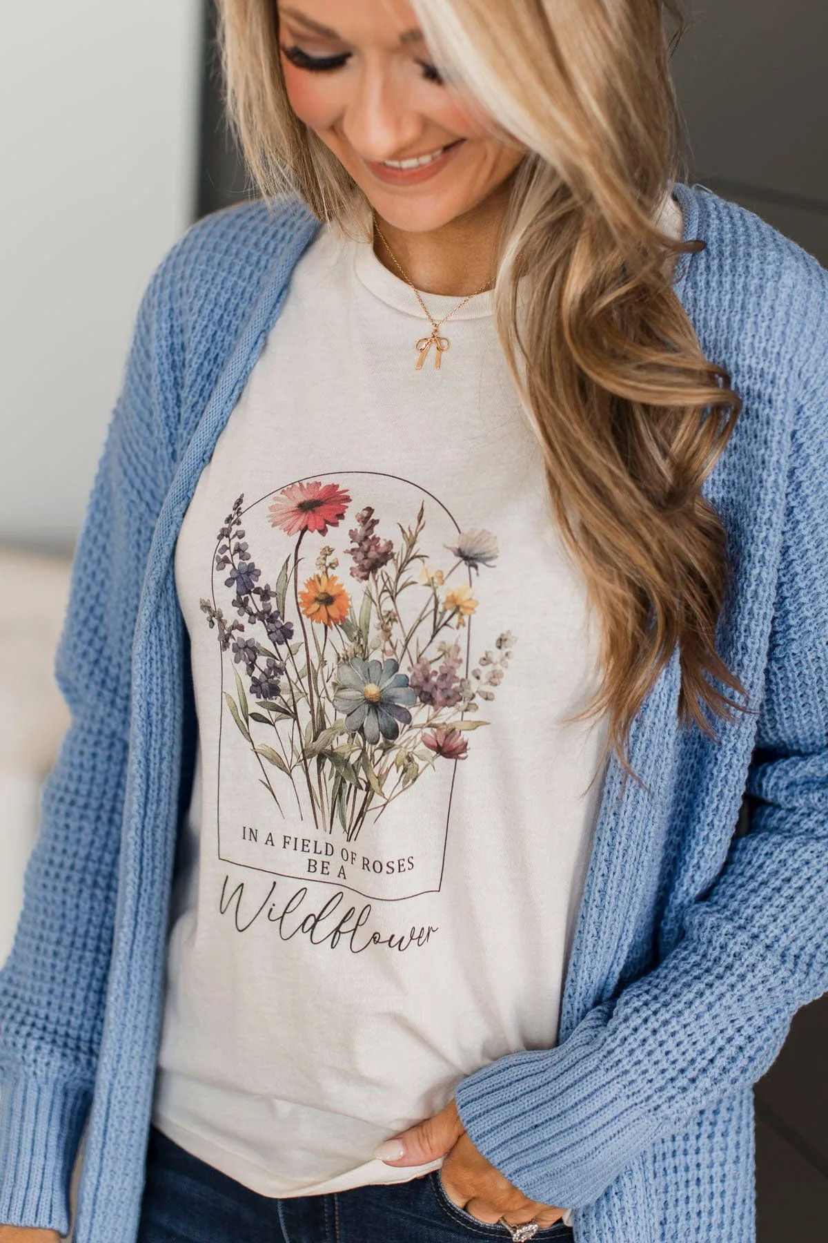 In A Field Of Roses, Be A Wildflower Graphic Tee- Natural