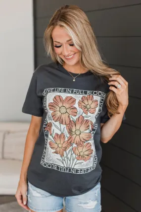 Live Life In Full Bloom Floral Graphic Tee- Charcoal