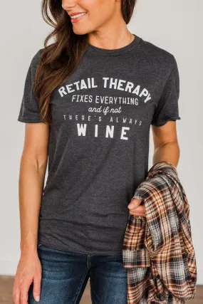 Retail Therapy Fixes Everything.. Graphic Tee- Charcoal